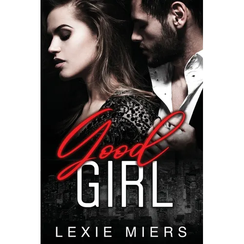 Good Girl: Steamy Contemporary Romance