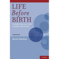 Life Before Birth: The Moral and Legal Status of Embryos and Fetuses