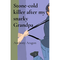 Stone-cold killer after my snarky Grandpa