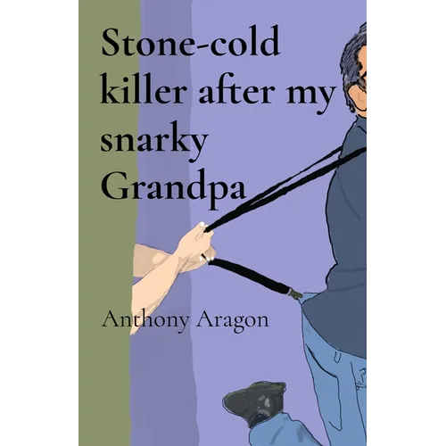 Stone-cold killer after my snarky Grandpa