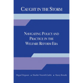 Caught in the Storm: Navigating Policy and Practice in the Welfare Reform Era