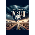 Collection from a Twisted Mind