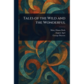 Tales of the Wild and the Wonderful
