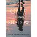Cast His Own Shadow
