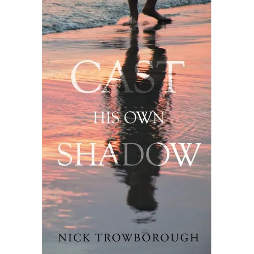 Cast His Own Shadow