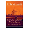 Um die indische Kaiserkrone: Ein Abenteuerroman (Band 2/2): Das Mädchen aus der Fremde