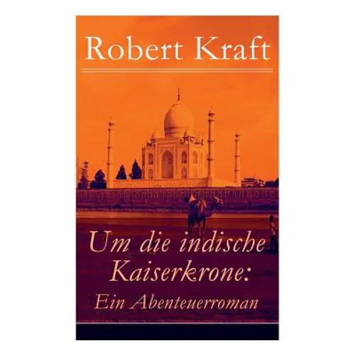Um die indische Kaiserkrone: Ein Abenteuerroman (Band 2/2): Das Mädchen aus der Fremde