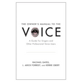 Owner's Manual to the Voice: A Guide for Singers and Other Professional Voice Users