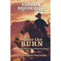 After the Burn The Reckon Broderick Westerns Book One: Some Men Ride for Law - He Rides for Justice