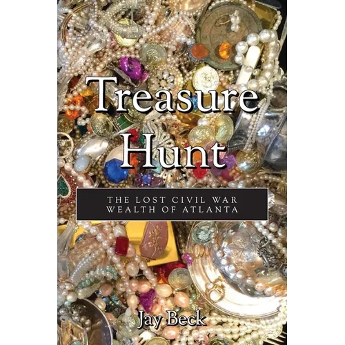 Treasure Hunt: The Lost Civil War Wealth of Atlanta