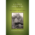 Fierce Green Fire: The Life and Legacy of Aldo Leopold