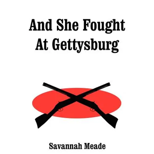 And She Fought At Gettysburg
