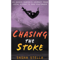 Chasing The Stoke: An uplifting action-packed beach read with a heart-wrenching twist