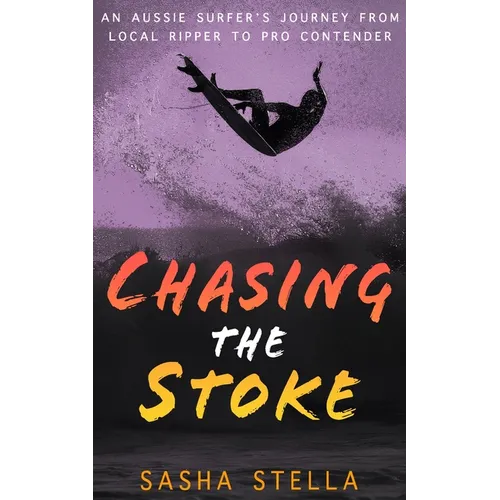Chasing The Stoke: An uplifting action-packed beach read with a heart-wrenching twist