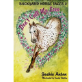 Don't Call Me Love: Backyard Horse Tales 3