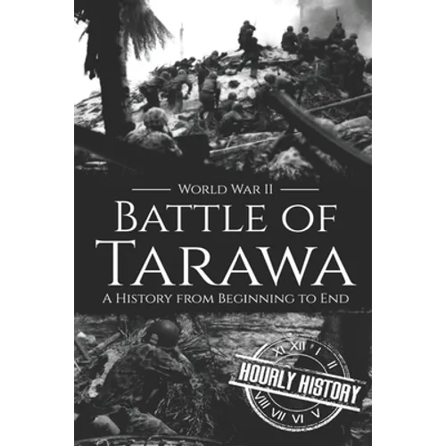 Battle of Tarawa - World War II: A History from Beginning to End