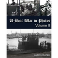 U-Boat War in Photos (Vol. II)