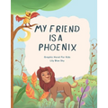 My Friend Is A Phoenix: Graphic Novel For Kids