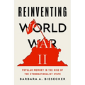 Reinventing World War II: Popular Memory in the Rise of the Ethnonationalist State