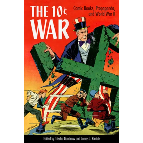 10 Cent War: Comic Books, Propaganda, and World War II