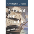 A Talent For Trouble: The Dorset Boy Book 1