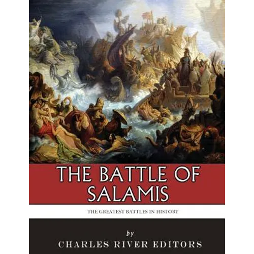 The Greatest Battles in History: The Battle of Salamis