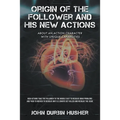 Origin of The Follower and His New Actions: About an Action Character with Unique Capabilities
