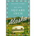 My One Square Inch of Alaska