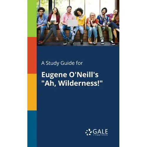 A Study Guide for Eugene O'Neill's "Ah, Wilderness!"