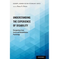 Understanding the Experience of Disability: Perspectives from Social and Rehabilitation Psychology