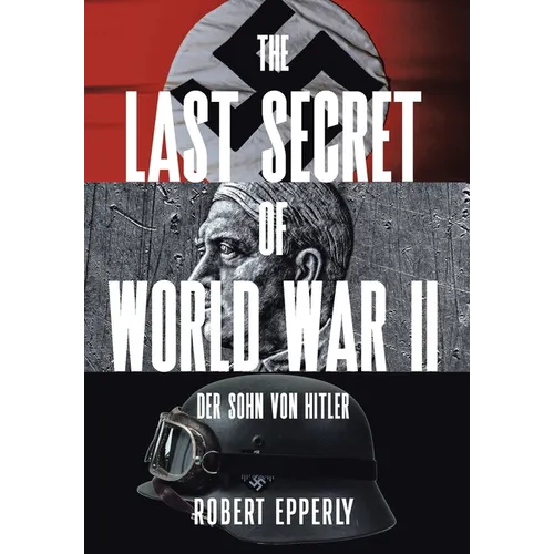 The Last Secret of World War II: Der Sohn von Hitler