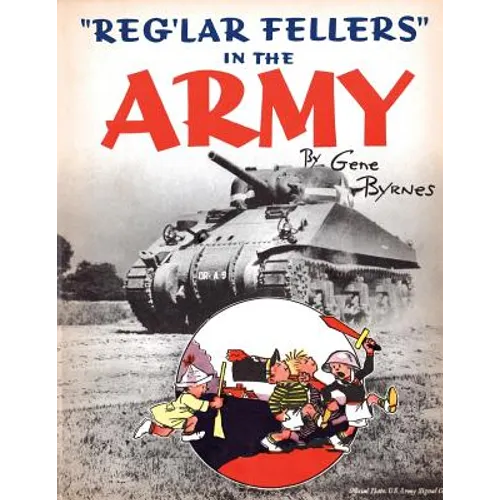 "Reg'lar Fellers" in the Army: (A WW2 Patriotic Comic Collection)