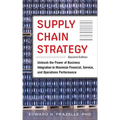 Supply Chain Strategy, Second Edition: Unleash the Power of Business Integration to Maximize Financial, Service, and Operations Performance