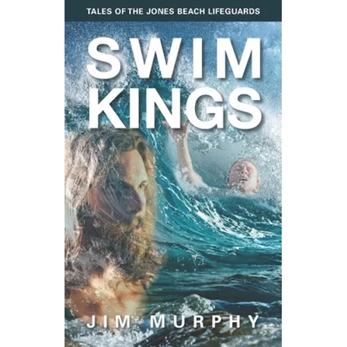 Swim Kings: Tales of the Jones Beach Lifeguards