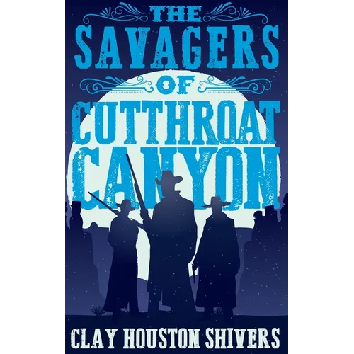 The Savagers of Cutthroat Canyon