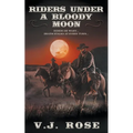 Riders Under A Bloody Moon: A Classic Western