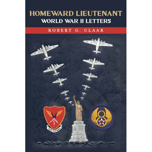 Homeward Lieutenant: World War II Letters