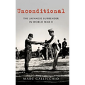 Unconditional: The Japanese Surrender in World War II