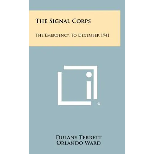 The Signal Corps: The Emergency, to December 1941