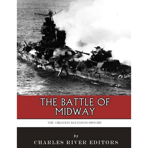 The Greatest Battles in History: The Battle of Midway