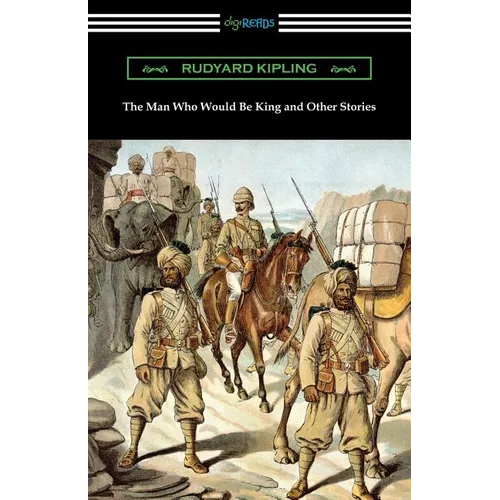 The Man Who Would Be King and Other Stories