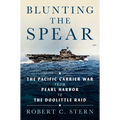 Blunting the Spear: The Pacific Carrier War from Pearl Harbor to the Doolittle Raid