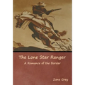 The Lone Star Ranger: A Romance of the Border