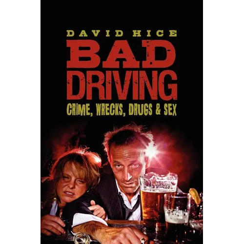 Bad Driving: Crime, Wrecks, Drugs and Sex