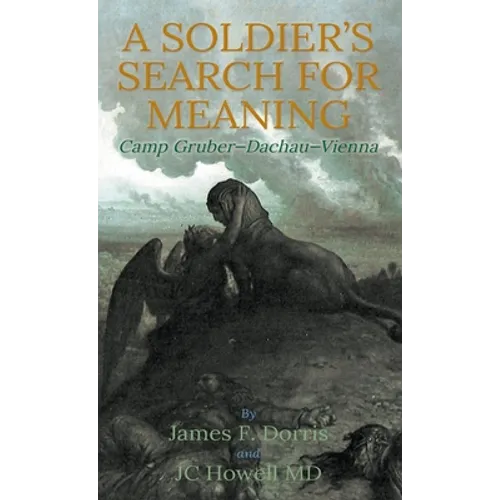 A Soldier's Search for Meaning: Camp Gruber-Dachau-Vienna