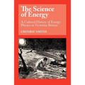 The Science of Energy: A Cultural History of Energy Physics in Victorian Britain
