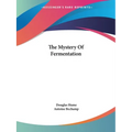 The Mystery Of Fermentation