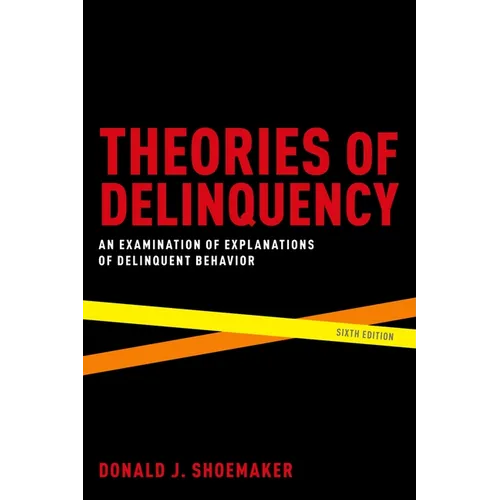 Theories of Delinquency: An Examination of Explanations of Delinquent Behavior