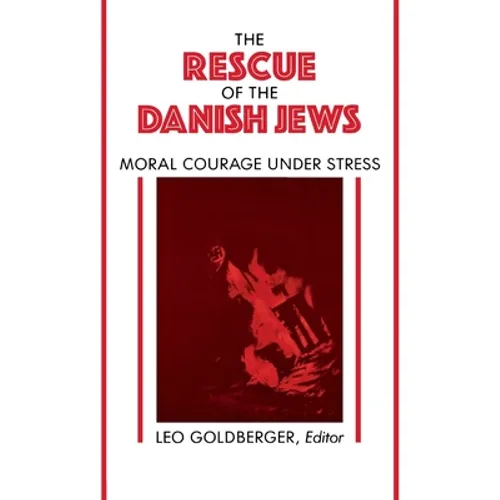 Rescue of the Danish Jews: Moral Courage Under Stress