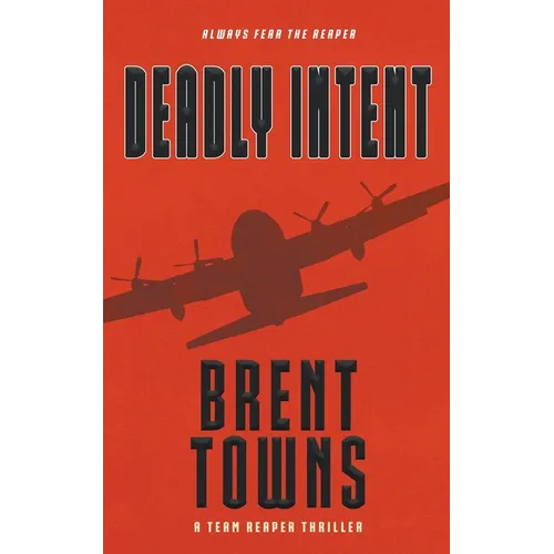 Deadly Intent: A Team Reaper Thriller